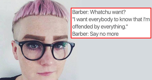 offended by everything haircut - Barber Whatchu want?