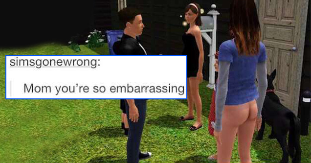 tumblr - shoulder - trust behaved simsgonewrong Mom you're so embarrassing Source simsgonewrong 153,008 notes