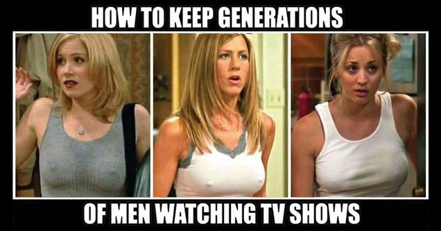 memes - works for me - How To Keep Generations Of Men Watching Tv Shows