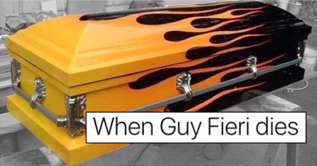 memes - harley davidson casket - When Guy Fieri dies