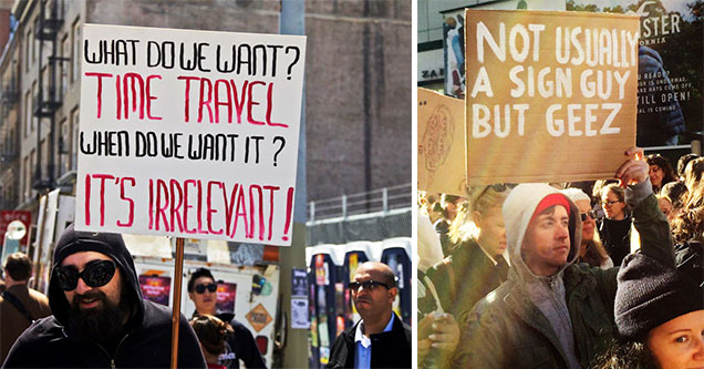 protesting signs - What Do We Want? Tine Travel When Do We Want It? It'S Jrrelevanti