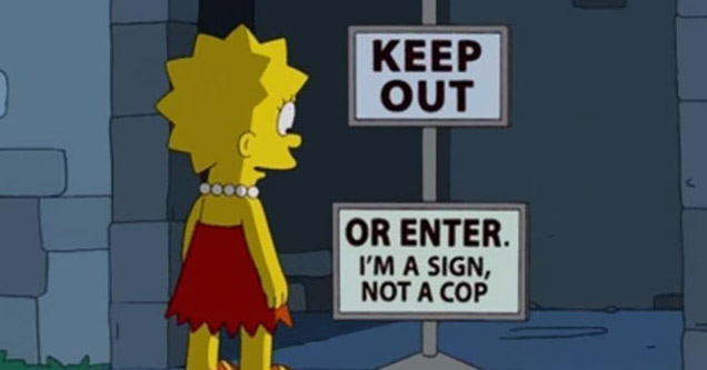 funny simpsons - Keep Out Or Enter. I'M A Sign, Not A Cop