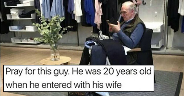 memes - women shopping memes - Pray for this guy. He was 20 years old when he entered with his wife