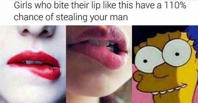 lip memes - Girls who bite their lip this have a 110% chance of stealing your man