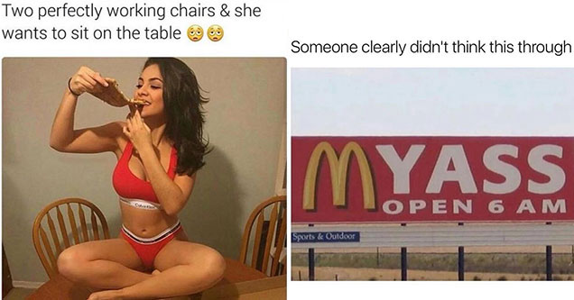 two perfectly working chairs - Two perfectly working chairs & she wants to sit on the table 99 | advertising through memes - Someone clearly didn't think this through Myass Open 6 A M Sports & Outdoor