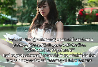 High School teachers explain some of the uncomfortable situations students have put them in.