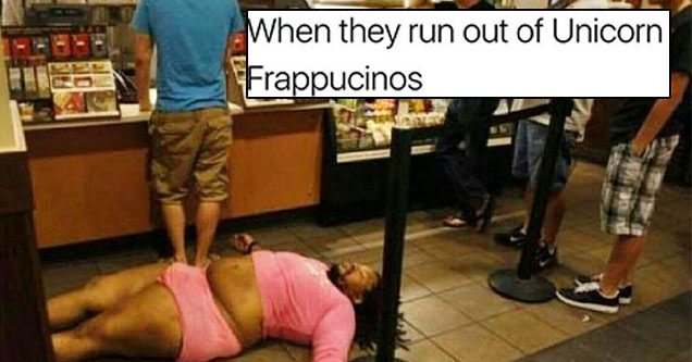 drunk fat guy meme - When they run out of Unicorn Frappucinos