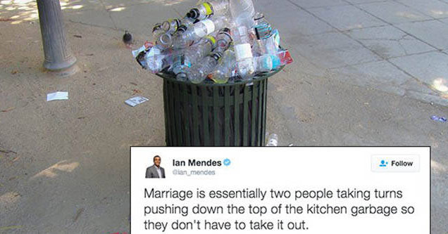 trash in recycling bin - lan Mendes Clide 4. Marriage is essentially two people taking turns pushing down the top of the kitchen garbage so they don't have to take it out. 247 455