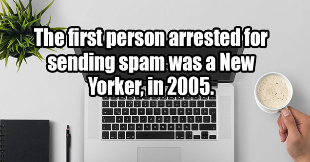 Text  that says first person arrested for spam was in 2005 a laptop and coffee mug