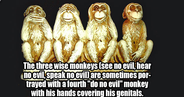 ebaumsworld - eBaum's World The three wise monkeys see no evil, hear no evil, speak no eviljare sometimes por trayed with a fourth