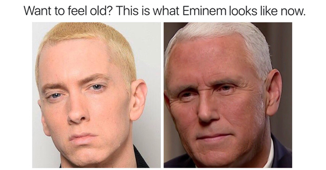 funny pictures of what eminem looks like now with pic of Mike Pence as feeling old yet meme