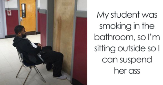 one of my female students was smoking - My student was smoking in the bathroom, so I'm sitting outside sol can suspend her ass