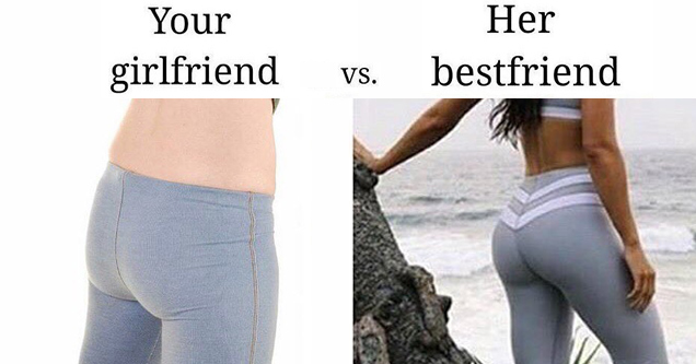 comparison between girlfriend's buttocks and her best friends'