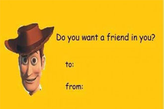 Valentines Day is right around the corner, so you know what that means, it means your going to be alone for another year! 
<br>
<br>
Keep going! <a href="https://www.ebaumsworld.com/pictures/41-valentines-day-memes-and-cards-that-will-give-your-right-hand-a-break/85886625/" target=new>41 Valentine's Day Memes and Cards That Will Give Your Right Hand a Break</a>.