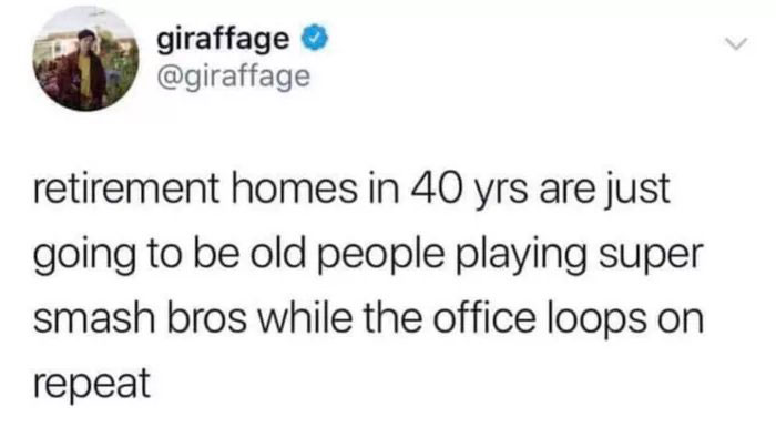 Funny The Office tweet that says retirement homes in 40 years are just going to be old people playing super smash bros while the office loops on repeat