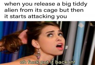 porn memes - funny dark memes when you release a big tiddy alien from its c...
