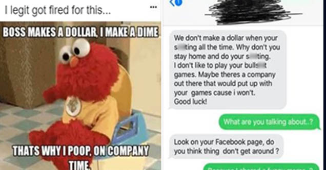 This guy shared an innocent meme about pooping at work, only to discover his boss is a giant a**hole and later fired him for the post. You've probably seen the meme, "boss makes a dollar I make a dime, that's why I poop on company time", before, but did you ever think sharing said meme could get you fired? Well, this is the story of some poor guy who actually was fired from his job for posting this stupid meme. 