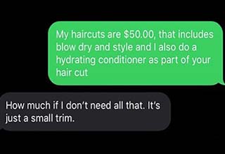 She says she wants "just a trim" but that doesn't change the price.