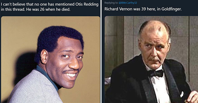 Twitter thread about how people don't age as fast as they did in the past | otis redding and carla thomas - VenikaDewan I can't believe that no one has mentioned Otis Redding in this thread. He was 26 when he died. | richard vernon a hard days night - Ric