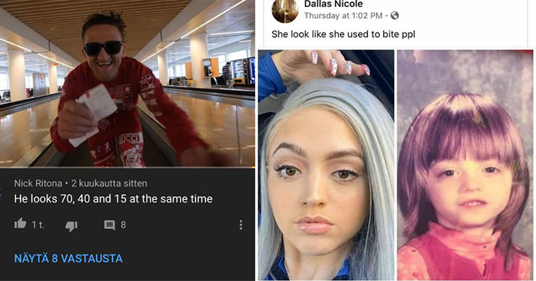 Savage comments and comebacks that left people hurt | photo caption - Eleon Gucci Cryptacy Nick Ritona. 2 kuukautta sitten He looks 70, 40 and 15 at the same time be 1t , & 8 Nyt 8 Vastausta | blond - Dallas Nicole Thursday at She look she used to bite pp