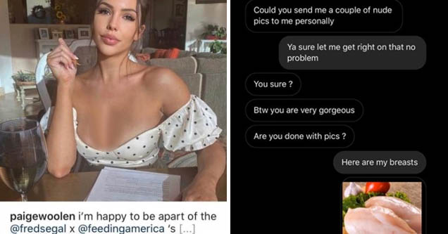 Model Paige Woolen shares creepy Instagram messages from thirsty dudes  |screenshot - Could you send me a couple of nude pics to me personally 'Ya sure let me get right on that no problem You sure? Btw you are very gorgeous Are you done with pics? Here ar