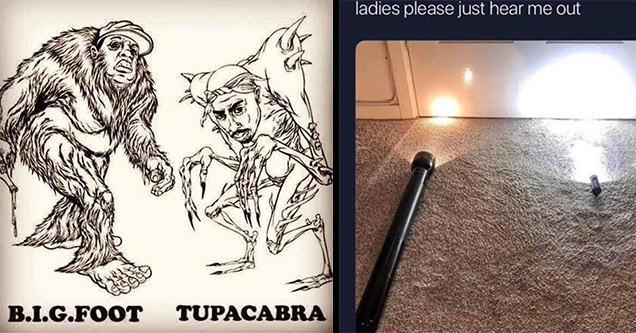 funny pics | notorious big foot - B.I.G.Foot Tupacabra | ladies hear me out meme - ladies please just hear me out