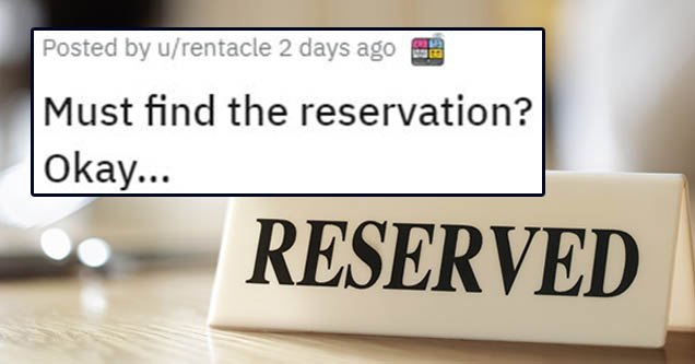 design - Posted by urentacle 2 days ago Must find the reservation? Okay...