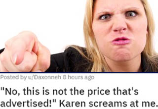 After reading that the to-go prices at a newly-reopened restaurant were lower than the price for dining in, this Karen - in typical Karen fashion - decided that the lowest price MUST apply to her even though she DEFINITELY dined in. Had she approached the situation with some tact and grace, the restaurant staff would have been happy to comp a few things just to keep them happy. But no, you know <a href="https://www.ebaumsworld.com/pictures/gas-station-karen-doesnt-realize-shes-not-at-a-restaurant/86281223/" target="_blank">Karen just had to make a scene</a>. 