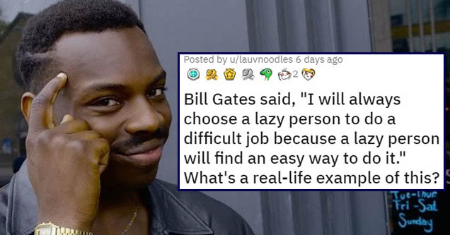 Lazy Geniuses Share Times They Worked Smarter, Not Harder - Wow Gallery ...