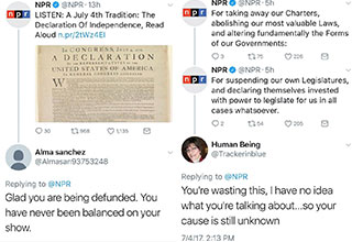 A few years ago, on the Fourth of July, NPR tweeted out the entire Declaration of Independence and many people were not just confused, they were angry and upset. Some people even said they were, glad NPR was being "defunded", but I guess those people don't know what public radio really means. 