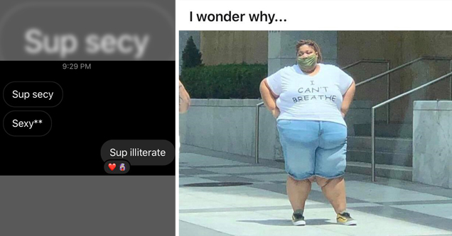 funny comments | sup secy sexy sup illiterate - fat woman wearing I can't breathe shirt I wonder why				           joke comments awesome amazing replies funny lol comebacks savage insult lmao twitter reddit facebook tweet facepalm roast wow