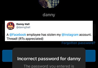 @Danny on Instagram had his account hacked and stolen by someone he thinks had inside access to Facebook. 