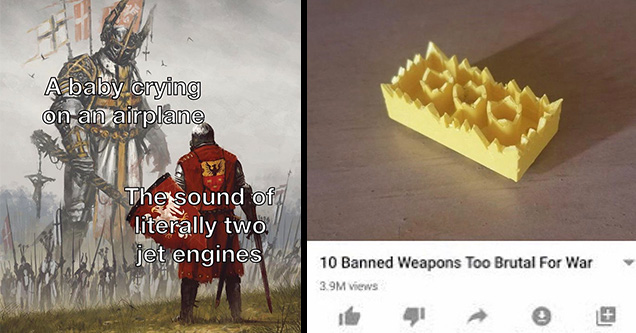 10 banned weapons too brutal for war memes | painting battle of grunwald - A baby crying on an airplane The sound of literally two jet engines