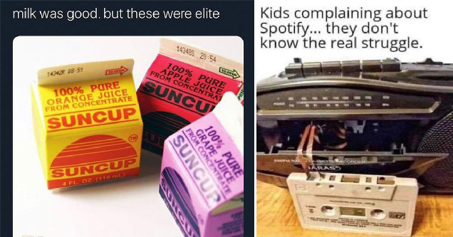 milk was good but these were elite - kids complaining about spotify they don't know the real struggling broken cassette tape