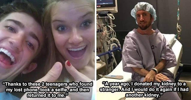 selfie - Thanks to these 2 teenagers who found my lost phone, took a selfie, and then returned it to me. | shoulder - M - A year ago, I donated my kidney to a stranger. And I would do it again if I had another kidney.