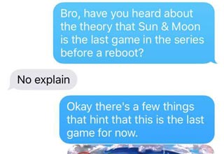 With a franchise as massive and varied as Pokemon, there's bound to be tons of fan theories about the next move. This theory, pitched via text to someone named Christy is brilliant and plausible. What do you think?