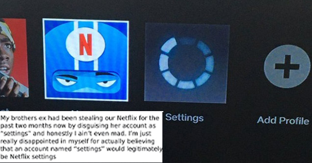 clever power moves | brothers ex stealing netflix - bruh My brothers ex had been stealing our Netflix for the past two months now by disguising her account as