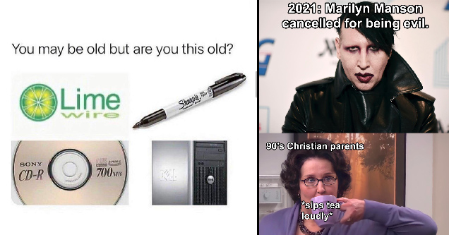 you may be old but are you this old? limewire cd burnings - 2021: marilyn manson cancelled for being evil. 90s christian parents sips tea loudly