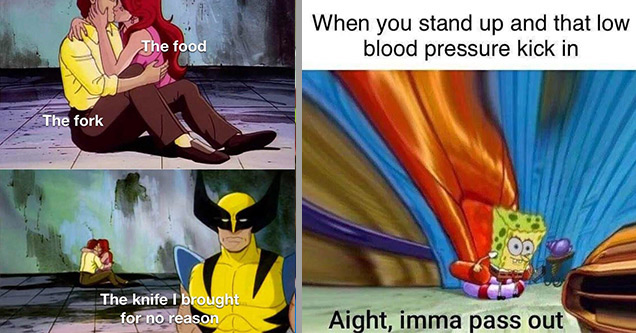 dank memes | luffy gay - The food The fork The knife I brought for no reason made with mematic | you stand up and that low blood pressure kick in - When you stand up and that low blood pressure kick in Ob Aight, imma pass out