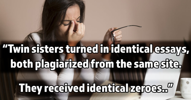 twin sisters turned in identical essays, both plagiarized from the same site. they received identical zeroes