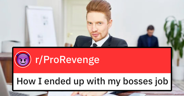 reddit prorevenge subreddit how I ended up with my bosses job