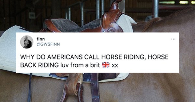 why do americans call horse riding horse back riding luv from a brit