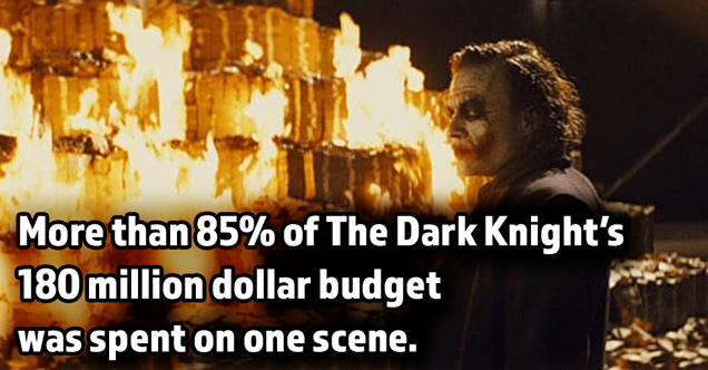 more than 85% of the dark knight's 180 million dollar budget was spent on one scene.