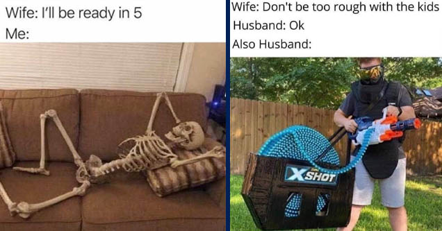 waiting for something skeleton - Wife I'll be ready in 5 Me | virginity meme - Wife Don't be too rough with the kids Husband Ok Also Husband X Shot