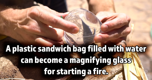 a plastic sandwich bag filled with water can become a magnifying glass for starting a fire.