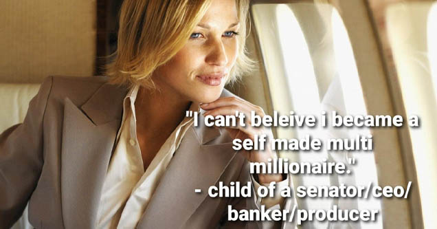 blond - 'I can't beleive i became a self made multi millionaire. child of a senatorceo bankerproducer