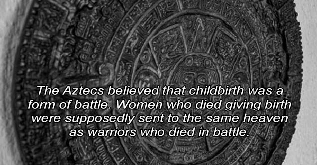 monochrome photography - who made Taigon The Aztecs believed that childbirth was a form of battle. Women who died giving birth were supposedly sent to the same heaven as warriors who died in battle.