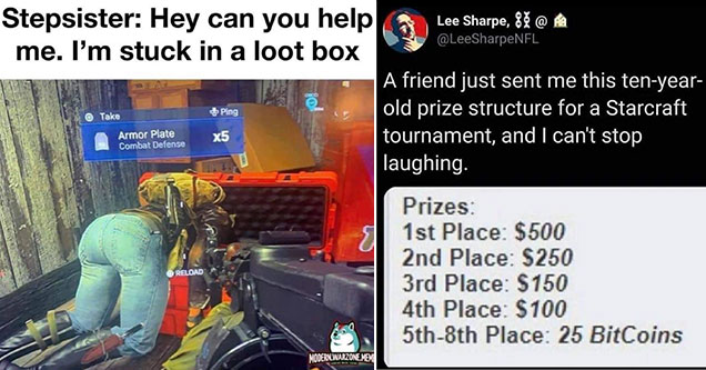 funny video game memes -  Stepsister: Het can you help me. I'm stuck in a loot box -  Old Prize chart for a gaming tournament -  bitcoin prize for the 5th through 8th place winners