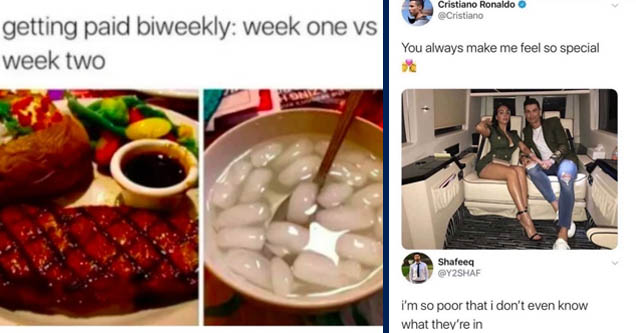 meal - getting paid biweekly week one vs week two On | you always make me feel so special ronaldo - Cristiano Ronaldo You always make me feel so special Shafeeq i'm so poor that i don't even know what they're in