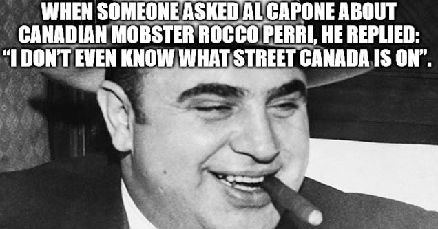 al capone - When Someone Asked Al Capone About Canadian Mobster Rocco Perri, He Replied